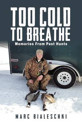Too Cold to Breathe: Memories from Past Hunts (Paperback)