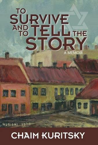 To Survive and to Tell the Story: A Memoir (Hardback)