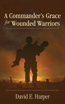 A Commander's Grace for Wounded Warriors (Paperback)