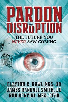Pardon the Disruption: The Future You Never Saw Coming (Paperback)