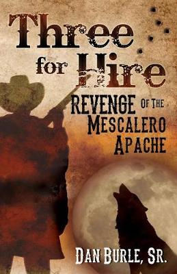 Three for Hire: Revenge of the Mescalero Apache (Paperback)