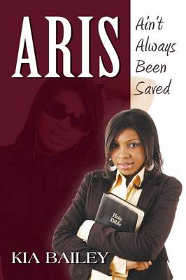 Aris: Ain't Always Been Saved (Paperback)