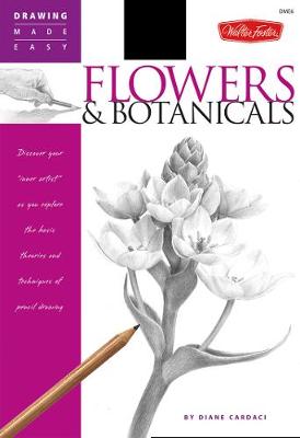Flowers & Botanicals (Drawing Made Easy): Discover your inner artist' as you explore the basic theories and techniques of pencil drawing (Paperback)