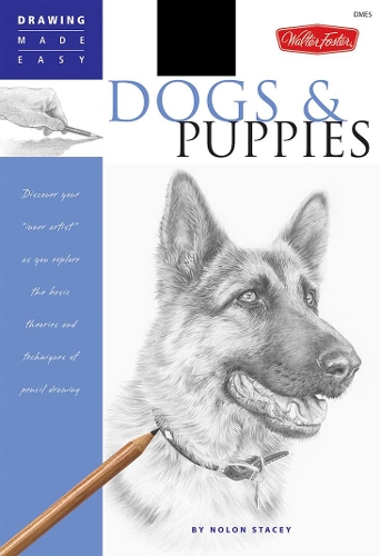 Dogs and Puppies: Discover Your Inner Artist as You Explore the Basic Theories and Techniques of Pencil Drawing (Paperback)