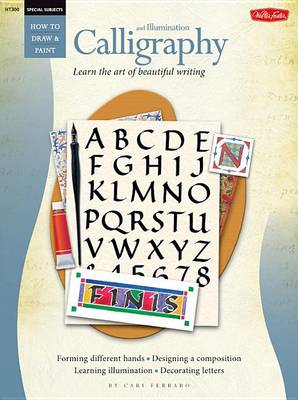 Calligraphy and Illumination: Learn the Art of Beautiful Writing (Paperback)