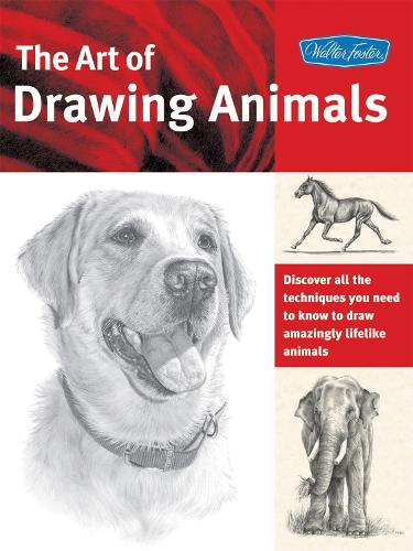 The Art of Drawing Animals (Collector's Series): Discover All the Techniques You Need to Know to Draw Amazingly Lifelike Animals (Paperback)