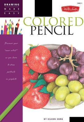 Colored Pencil: Discover Your Inner Artist as You Learn to Draw a Range of Popular Subjects in Colored Pencil (Paperback)
