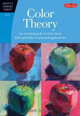 Color Theory (Artist's Library): An essential guide to color-from basic principles to practical applications (Paperback)