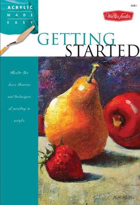 Getting Started: Master the basic theories and techniques of painting in acrylic (Paperback)