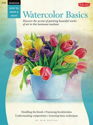 Watercolor: Basics: Discover the Secrets of Painting Beautiful Works of Art in This Luminous Medium (Paperback)
