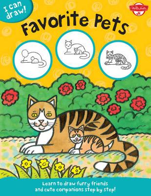 Favorite Pets (I Can Draw): Learn to Draw Furry Friends and Cute Companions Step by Step! (Paperback)