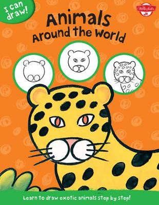 Animals Around the World (I Can Draw): Learn to draw exotic animals step by step! (Paperback)