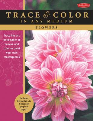 Flowers: Trace Line Art onto Paper or Canvas, and Color or Paint Your Own Masterpieces (Paperback)