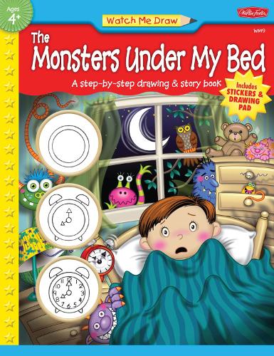 Watch Me Draw The Monsters Under My Bed: A step-by-step drawing & story book - Watch Me Draw (Paperback)