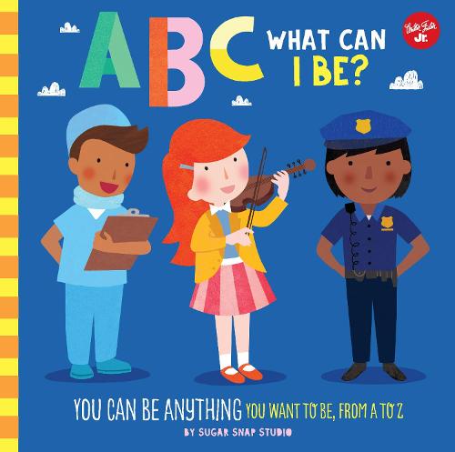 ABC for Me: ABC What Can I Be?: Volume 8: YOU can be anything YOU want to be, from A to Z - ABC for Me (Board book)