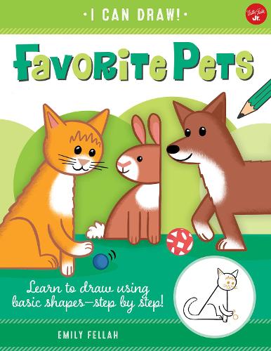 Favorite Pets: Volume 2: Learn to draw using basic shapes--step by step! - I Can Draw (Paperback)