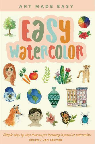 Easy Watercolor Volume 1: Simple step-by-step lessons for learning to paint in watercolor - Art Made Easy (Paperback)