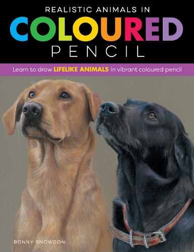 Realistic Animals in Coloured Pencil: Learn to draw lifelike animals in vibrant coloured pencil - Realistic Series (Paperback)