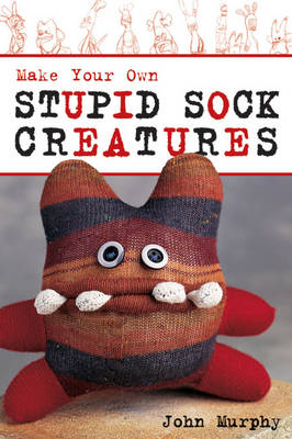Make Your Own Stupid Sock Creatures