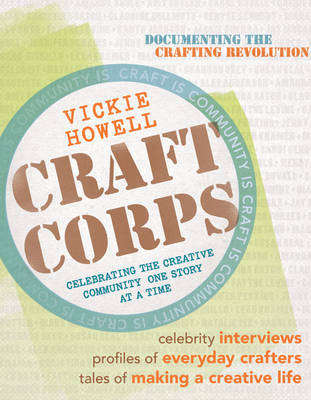 Craft Corps: Celebrating the Creative Community One Story at a Time (Paperback)