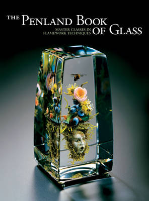 The Penland Book of Glass: Master Classes in Flamework Techniques (Paperback)