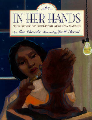 In Her Hands: The Story of Sculptor Augusta Savage (Hardback)