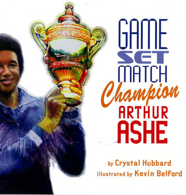 Game, Set, Match, Champion Arthur Ashe (Hardback)