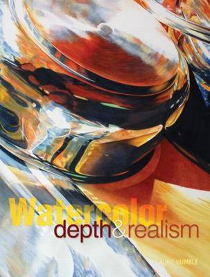 Watercolor Depth and Realism: 5 Simple Techniques for Adding Dimension to Your Paintings (Hardback)