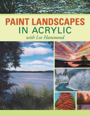 Paint Landscapes in Acrylic: With Lee Hammond (Paperback)