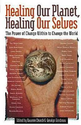 Healing Our Planet, Healing Ourselves: The Power of Change within to Change the World (Hardback)