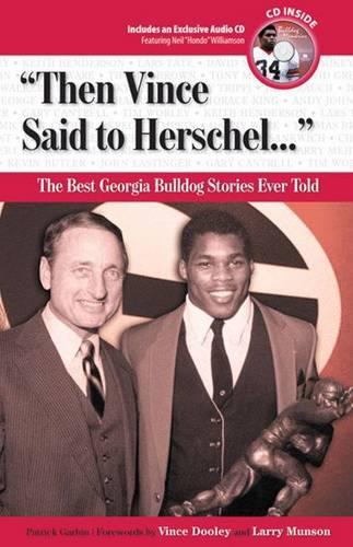"Then Vince Said to Herschel. . .": The Best Georgia Bulldog Stories Ever Told