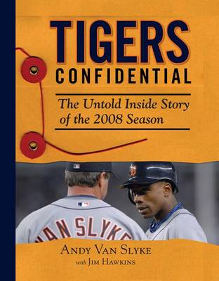 Tigers Confidential: The Untold Inside Story of the 2008 Season (Hardback)