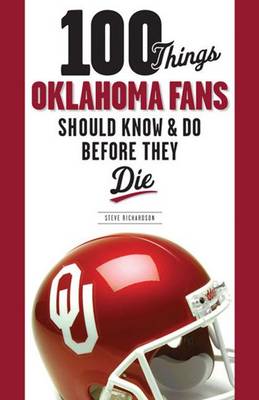 100 Things Oklahoma Fans Should Know and Do Before They Die (Paperback)