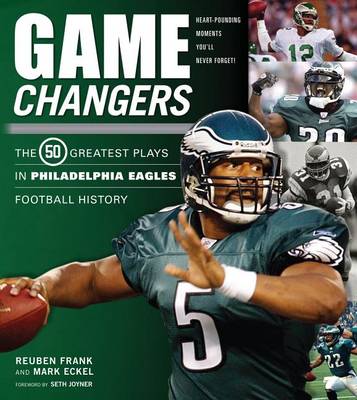 Game Changers: Philadelphia Eagles: The 50 Greatest Plays in Philadelphia Eagles Football History (Hardback)