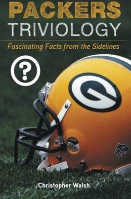 Packers Triviology: Fascinating Facts from the Sidelines (Paperback)