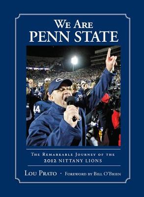 We Are Penn State: The Remarkable Journey of the 2012 Nittany Lions (Hardback)