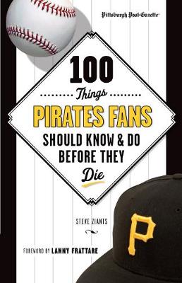 100 Things Pirates Fans Should Know & Do Before They Die (Paperback)