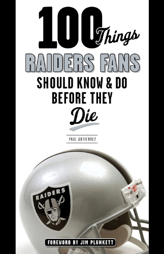 100 Things Raiders Fans Should Know & Do Before They Die - 100 Things...Fans Should Know (Paperback)