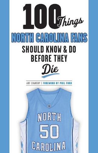 100 Things North Carolina Fans Should Know & Do Before They Die (Paperback)