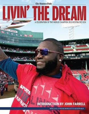 Livin' the Dream: A Celebration of the World Champion 2013 Boston Red Sox (Paperback)