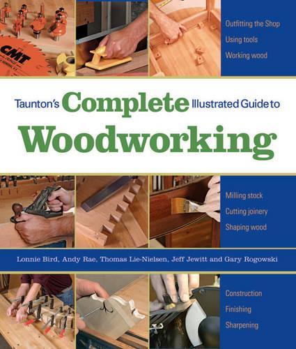 Taunton's Complete Illustrated Guide to Woodworking (Paperback)