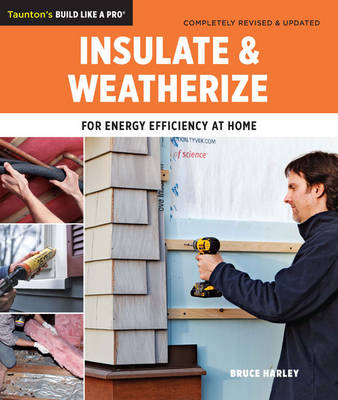 Insulate & Weatherize: For Energy Efficiency at Home (Paperback)