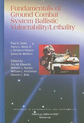 Fundamentals of ground combat system ballistic vulnerability/lethality - Progress in Astronautics and Aeronautics Series No. 230 (Hardback)