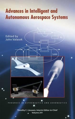 Advances in Intelligent and Autonomous Aerospace Systems - Progress in Astronautics & Aeronautics (Hardback)