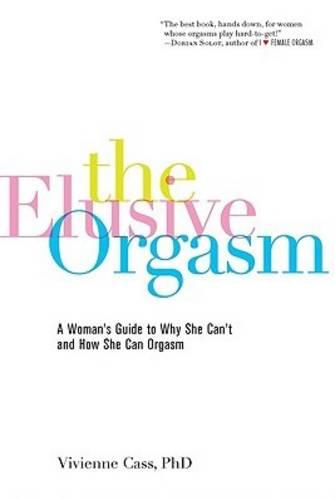 The Elusive Orgasm: A Woman's Guide to Why She Can't and How She Can Orgasm (Paperback)