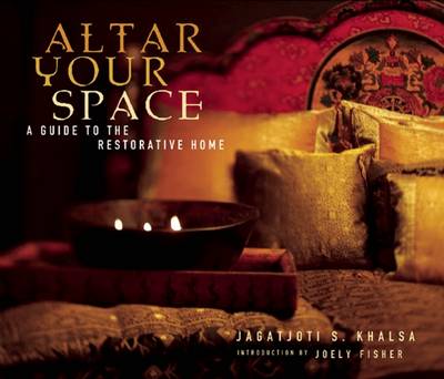 Altar Your Space: A Guide to the Restorative Home (Paperback)