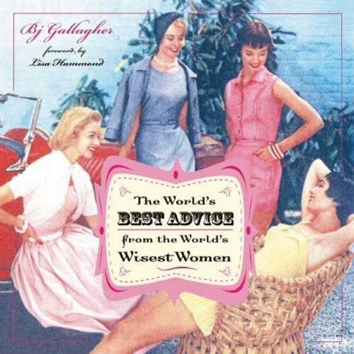 The World's Best Advice from the World's Wisest Women (Hardback)
