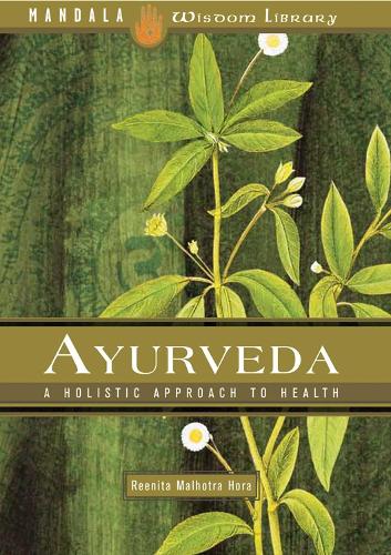 Ayurveda: A Holistic Approach to Health (Hardback)