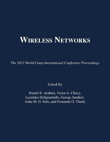 Wireless Networks: The 2013 Worldcomp International Conference Proceedings (Paperback)