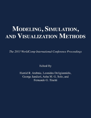 Modeling, Simulation, and Visualization Methods: The 2013 Worldcomp International Conference Proceedings (Paperback)